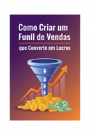 Capa do e-book Como Criar um Funil de Vendas que Converte em Lucros